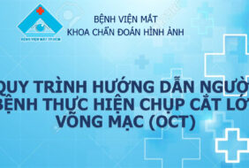 KHOA CHẨN ĐOÁN HÌNH ẢNH – HƯỚNG DẪN NGƯỜI BỆNH QUY TRÌNH THỰC HIỆN CHỤP CẮT LỚP VÕNG MẠC (OCT)