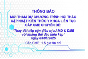 Bệnh viện Mắt – Thông báo Mời tham dự chương trình Hội thảo cập nhật kiến thức y khoa liên tục cấp CME chuyên đề: “Thay đổi tiếp cận điều trị nAMD & DME với kháng thể đặc hiệu kép” ngày 03/01/2025