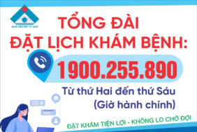 TỔNG ĐÀI ĐẶT LỊCH KHÁM BỆNH: 1900.255.890