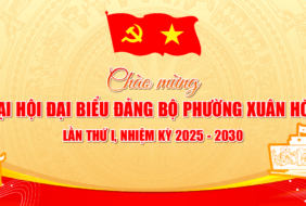 CHÀO MỪNG ĐẠI HỘI ĐẠI BIỂU ĐẢNG BỘ PHƯỜNG XUÂN HOÀ LẦN THỨ I, NHIỆM KỲ 2025-2030