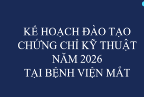 KẾ HOẠCH ĐÀO TẠO CHỨNG CHỈ KỸ THUẬT NĂM 2026 TẠI BỆNH VIỆN MẮT