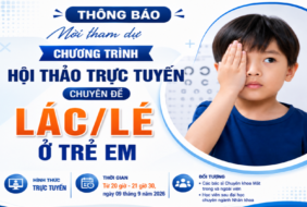Thông báo mời tham dự chương trình Hội thảo trực tuyến chuyên đề Lác/lé ở trẻ em ngày 09/9/2026