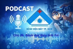 PODCAST: TÌM HIỂU VỀ BỆNH ĐỤC THỦY TINH THỂ