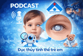 PODCAST: TÌM HIỂU VỀ BỆNH ĐỤC THỦY TINH THỂ TRẺ EM